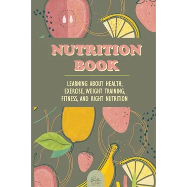 Nutrition Book: Learning About Health, Exercise, Weight Training, Fitness, And Right Nutrition: Roots Vitamins - Paperback