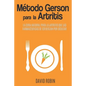 Método Gerson para la Artritis: La Cura Natural para la Artritis que las Farmacéuticas se Esfuerzan por Ocultar - Paperback