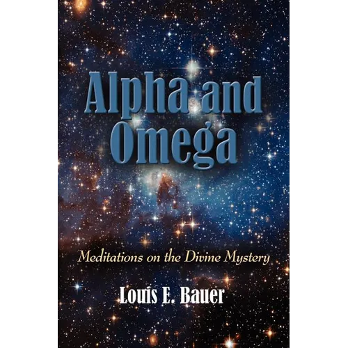 Alpha and Omega: Meditations on the Divine Mystery - Paperback