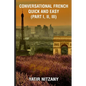 Conversational French Quick and Easy - Part I, II, and III - Paperback