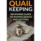 Quail Keeping: Beginners Guide to Raising Quails and Getting Profits - Paperback