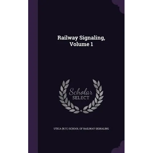 Railway Signaling, Volume 1 - Hardcover