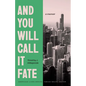 And You Will Call It Fate: A Memoir - Paperback