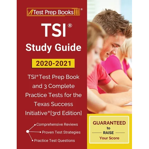 TSI Study Guide 2020-2021: TSI Test Prep Book and 3 Complete Practice Tests for the Texas Success Initiative [3rd Edition] - Paperback