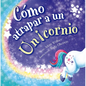 Como Atrapar a Un Unicornio - Hardcover