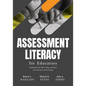 Assessment Literacy for Educators: Rethinking the What, Why, and How of Assessment and Grading (Create Equitable, Accurate Classroom Assessment.) - Paperback