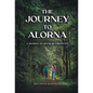 The Journey to Alorna: A Journey to never be forgotten - Hardcover