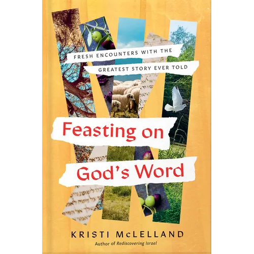 Feasting on God's Word: Fresh Encounters with the Greatest Story Ever Told - Hardcover