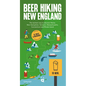 Beer Hiking New England: The Tastiest Way to Discover Maine, New Hampshire, Vermont, Massachusetts, Connecticut and Rhode Island - Paperback
