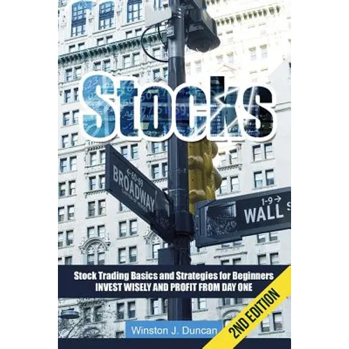 Stocks: Stock Trading Basics and Strategies for Beginners - Invest Wisely and Profit from Day One - Paperback