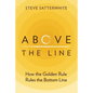 Above the Line: How the Golden Rule Rules the Bottom Line - Paperback