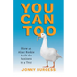 You Can Too: How an Aflac Rookie Built the Business in a Year - Paperback