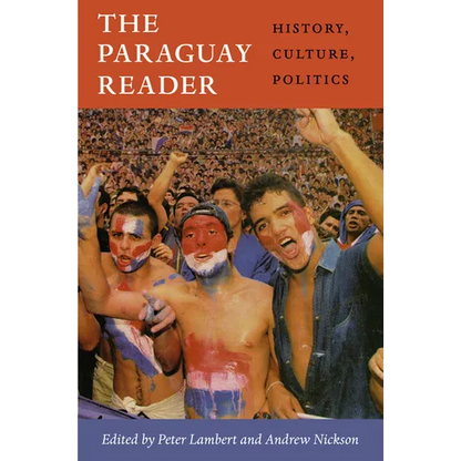 The Paraguay Reader: History, Culture, Politics - Paperback
