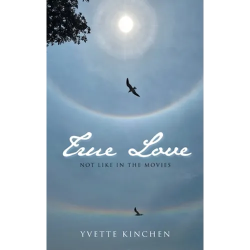 True Love: Not Like in the Movies - Hardcover