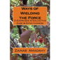 Ways of Wielding the Force: 13 Exercises in Collective Care & Effectiveness - Paperback