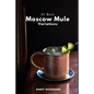 21 Best Moscow Mule Variations - Paperback