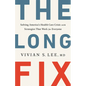 The Long Fix: Solving America's Health Care Crisis with Strategies That Work for Everyone - Hardcover