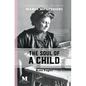 The Soul of a Child: A Novel Based on the Life of Maria Montessori - Paperback