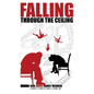 Falling Through The Ceiling: Our ADHD Family Memoir - Paperback