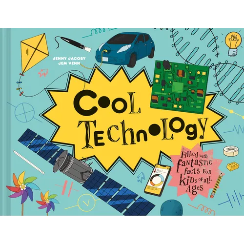 Cool Technology: Filled with Fantastic Facts for Kids of All Ages - Hardcover