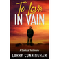 To Love in Vain: A Spiritual Testimony - Paperback