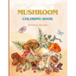 Mushroom Coloring Book: FUNGI, MYCOLOGY, SHROOM COLORING PAGES, 8.5x11 - Paperback