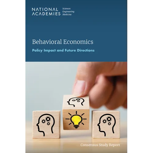 Behavioral Economics: Policy Impact and Future Directions - Paperback