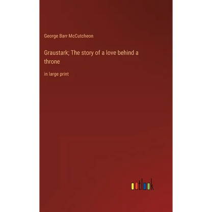 Graustark; The story of a love behind a throne: in large print - Hardcover
