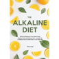 The Alkaline Diet: Reset and Rebalance Your Health Using Alkaline Foods & pH Balance Diet - Includes Top 6 Alkaline Food You Must Have in Your Daily D - Paperback