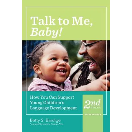 Talk to Me, Baby!: How You Can Support Young Children's Language Development, Second Edition - Paperback