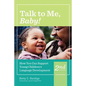Talk to Me, Baby!: How You Can Support Young Children's Language Development, Second Edition - Paperback