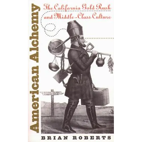 American Alchemy: The California Gold Rush and Middle-Class Culture - Paperback