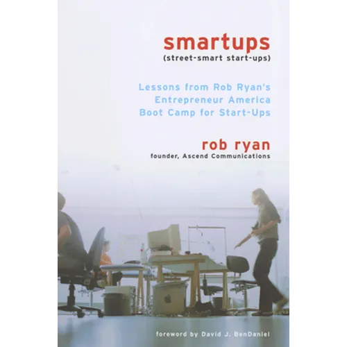 Smartups: Lessons from Rob Ryan's Entrepreneur America Boot Camp for Start-Ups - Paperback