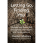 Letting Go, Finding You: Uncover Your Truest Self through the Enneagram and Contemplation - Paperback