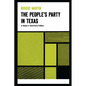 The People's Party in Texas: A Study in Third Party Politics - Paperback
