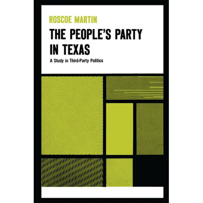 The People's Party in Texas: A Study in Third Party Politics - Paperback
