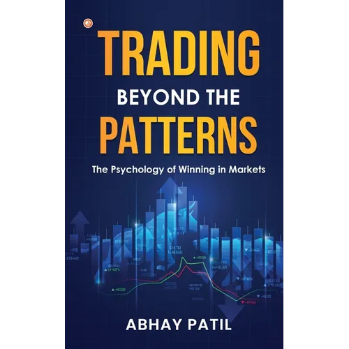 Trading Beyond the Patterns: The Psychology of Winning in Markets - Paperback