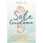 Sole Guidance: Ancient Secrets of Chinese Reflexology to Heal the Body, Mind, Heart, and Spirit - Paperback