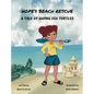 Hope's Beach Rescue: A Tale of Saving Sea Turtles - Hardcover