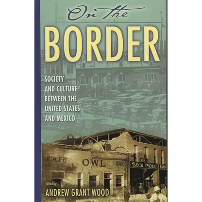 On the Border: Society and Culture Between the United States and Mexico - Paperback