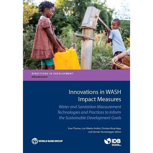 Innovations in Wash Impact Measures: Water and Sanitation Measurement Technologies and Practices to Inform the Sustainable Development Goals - Paperback
