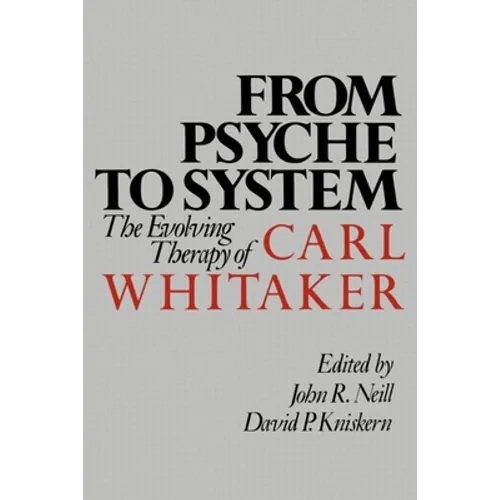 From Psyche to System: The Evolving Therapy of Carl Whitaker - Paperback