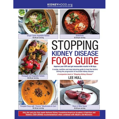 Stopping Kidney Disease Food Guide: A recipe, nutrition and meal planning guide to treat the factors driving the progression of incurable kidney disea - Paperback