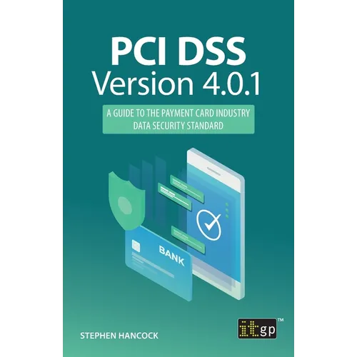PCI DSS Version 4.0.1: A Guide to the Payment Card Industry Data Security Standard - Paperback