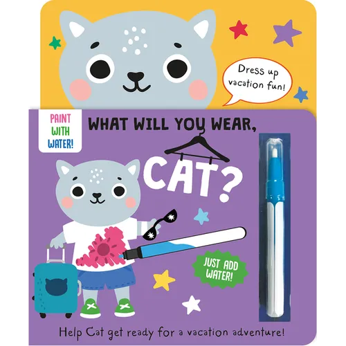 What Will You Wear, Cat? a Magic Water Painting Book about Going on Vacation! - Hardcover