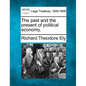 The Past and the Present of Political Economy. - Paperback