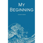 My Beginning - Paperback