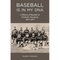 Baseball Is in My DNA: The History of Baseball in Freehold, New Jersey, 1857-1973 - Paperback