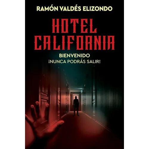 Hotel California / (Spanish Edition): Bienvenido, ¡Nunca Podrás Salir! - Paperback