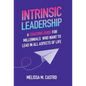Intrinsic Leadership: A Coaching Guide for Millennials Who Want to Lead in All Aspects of Life - Hardcover